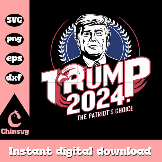 Trump 2024 the patriot's choice logo design svg, donald trump patriot​ png