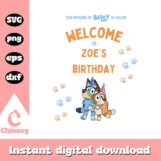 Welcome to zoe's birthday svg, bino bluey svg, birthday svg