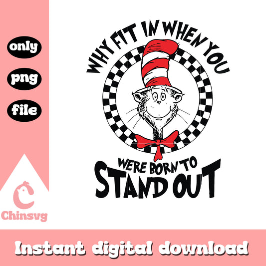 When you were born to stand out png, cat in the hat png, dr seuss png