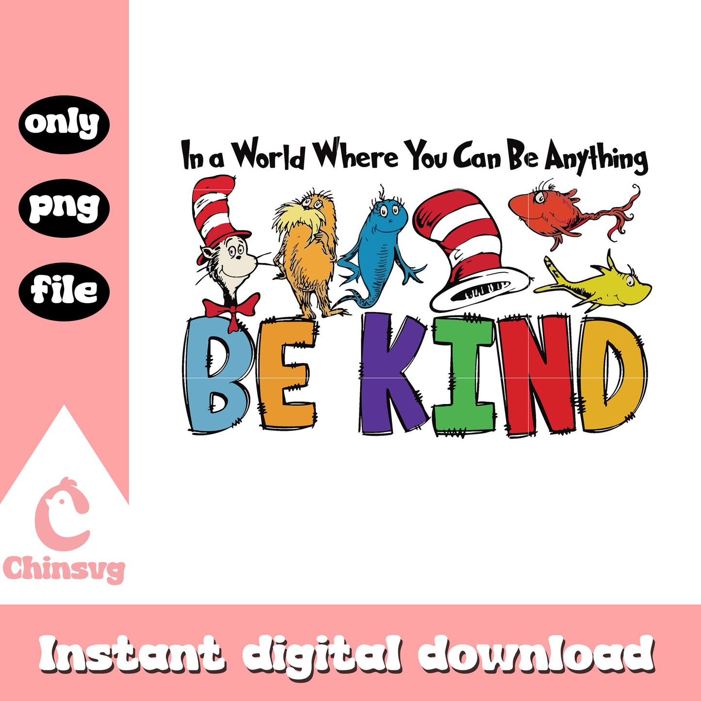 Where you can be anything png, be kind png, dr seuss quotations png