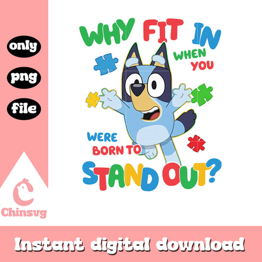 Why fit in when you were born stand out png, bluey quotes png