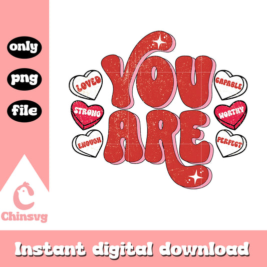 You are enough loved worthy valentine png, you are my all png