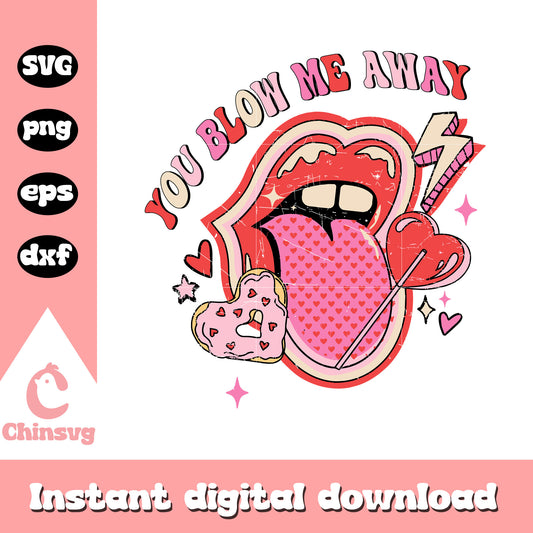 You blow me away valentines day svg, lip lollipops svg, lips svg