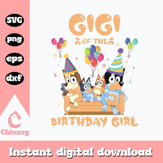 Bluey gigi of the birthday girl svg, bluey svg, bluey family svg