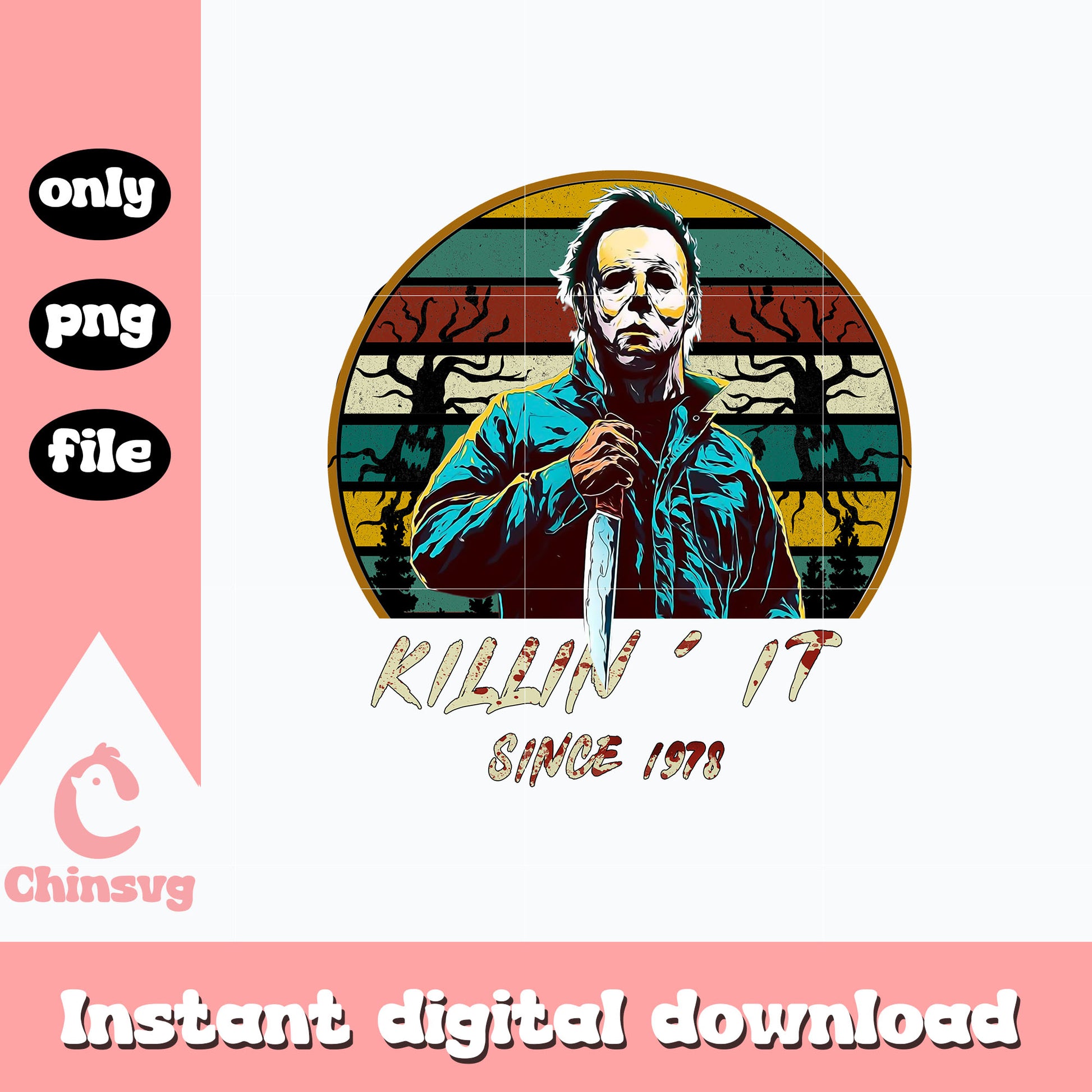 Killin' It Since 1978 Michael Myers Png, instant download